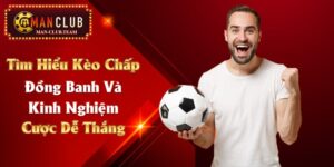 Tìm Hiểu Kèo Chấp Đồng Banh Và Kinh Nghiệm Cược Dễ Thắng