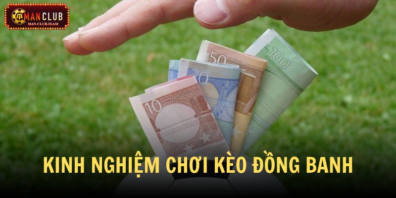 Trang bị kinh nghiệm cược kèo đồng banh dễ thắng nhé!